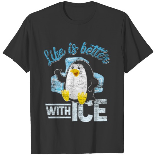 Life Is Better With Ice T-shirt