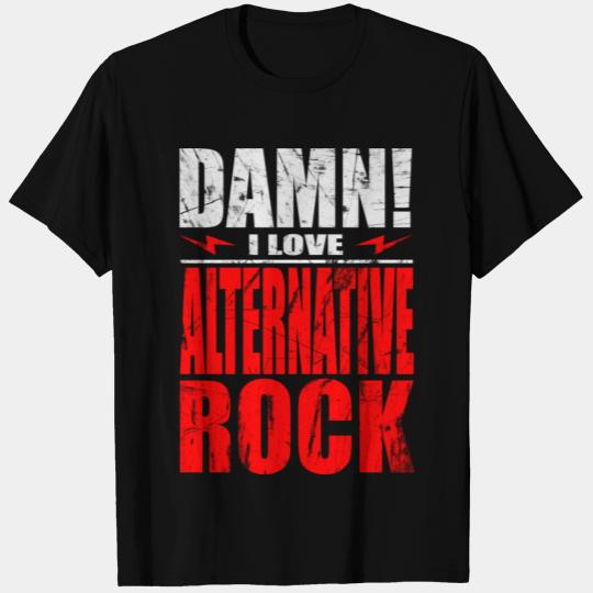 5 Damn i love alternative rock T Shirts