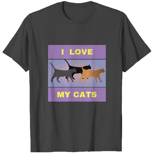 i love my cats, cat love, love of cats, cat owner T Shirts