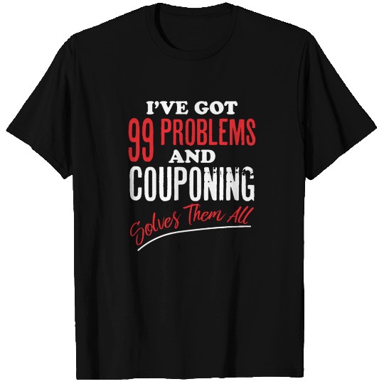 99 Problems and Couponing Solves Them all Gift T Shirts