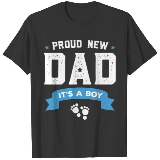 New dad - proud new dad its a boy cute father's T Shirts