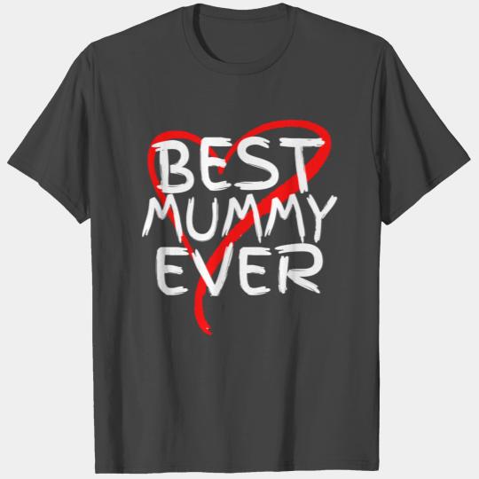 Dad - best mummy ever love heart mother's day T Shirts