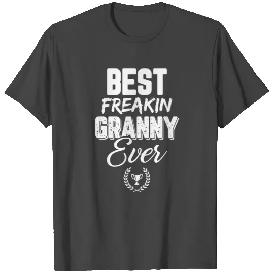 Dad - best freakin granny ever mother's day unis T Shirts