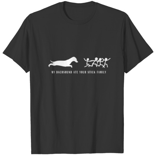 My Dachshund Ate Your Stick Family T-shirt