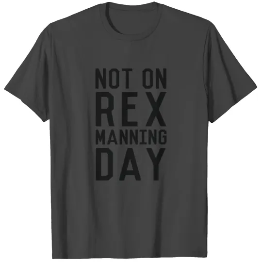 Rex Manning Day T Shirts