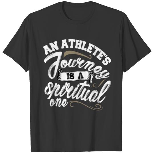 An Athlete's Journey Is A Spiritual One T Shirt T-shirt