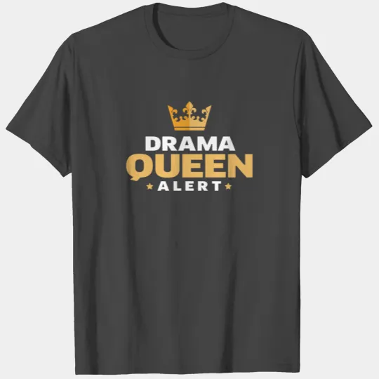 Drama Queen Alert, Queen Crown, Humorous Queen Alert Gifts T Shirts