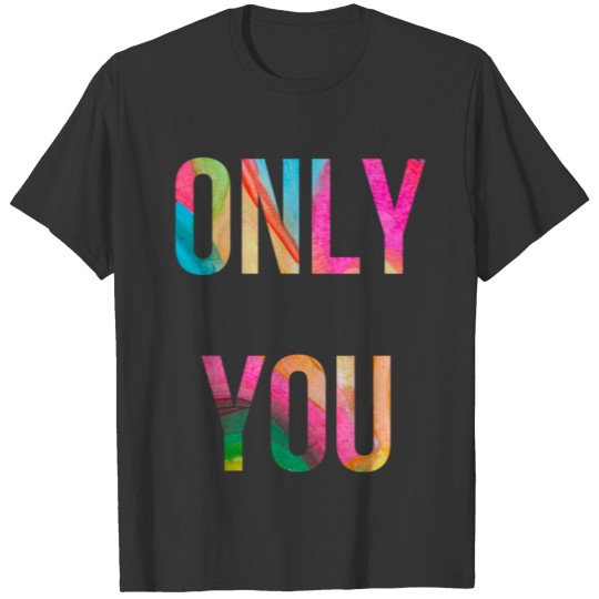 Only You T-shirt