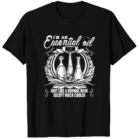 Essential Oil Mom Just Like A Normal Mom T Shirts