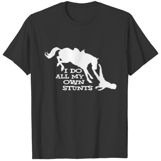 I Do All My Own Stunts Horse Womens Tee Equestrian T-shirt