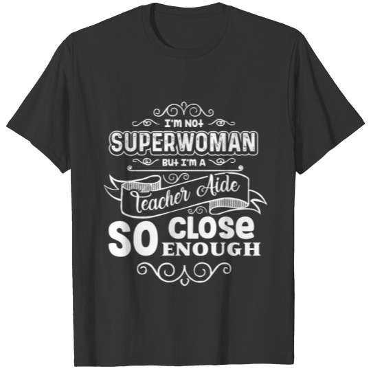 I'm A Teacher Aide Shirt T-shirt