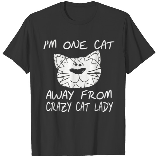 Funny - i'm one cat away from crazy cat lady T-shirt