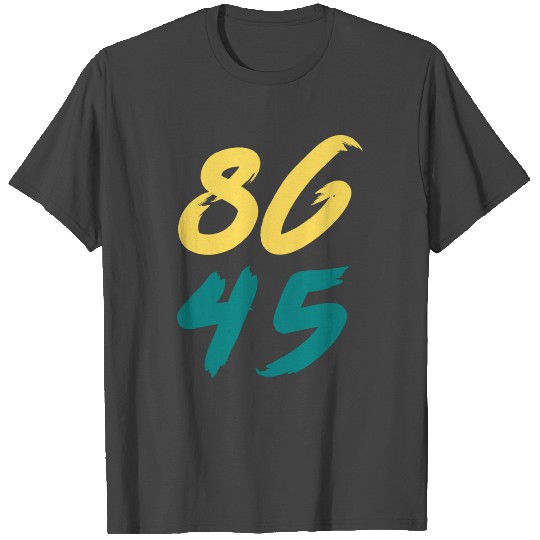 anti trump, 8645, donald trump, fuck trump T Shirts