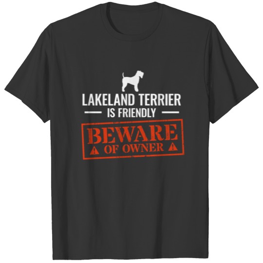 Lakeland Terrier Dog Owner Warning Funny Dog Gift T Shirts