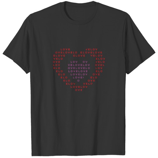 Heart shape of LOVE Trendy Gift for Men and Women T Shirts