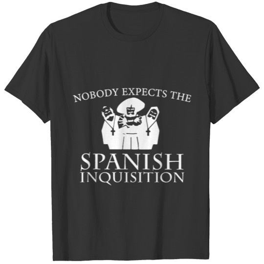 nobody expects the spanish inquisition wife t shir T-shirt