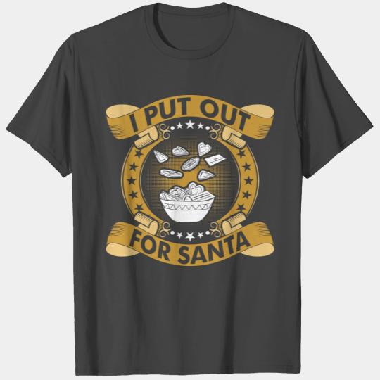 I Put Out For Santa T Shirts