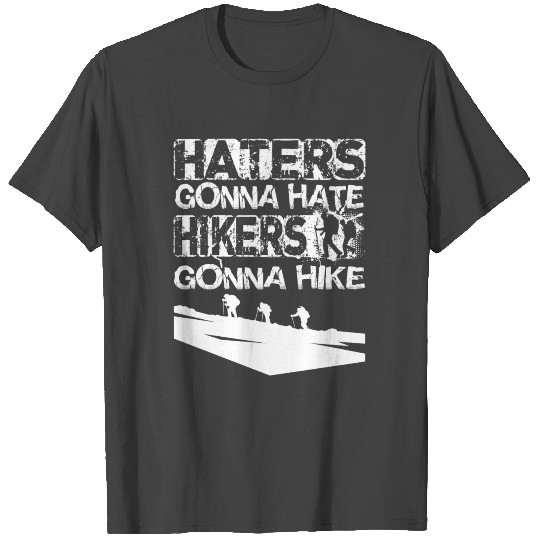 Haters Gonna Hate Hikers Gonna Hike 2 T Shirts