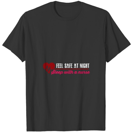 Nurse Gift Feel Safe at Night Sleep With a Nurse Meme Quote T-shirt