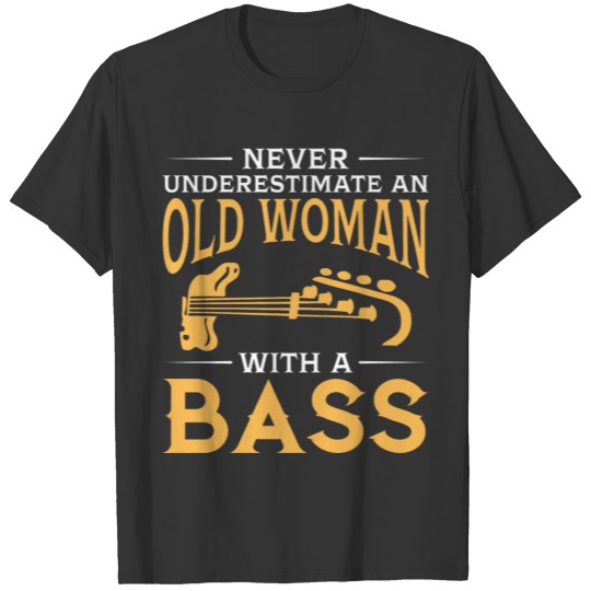 funny An Old Woman With A Bass Guitar T Shirts