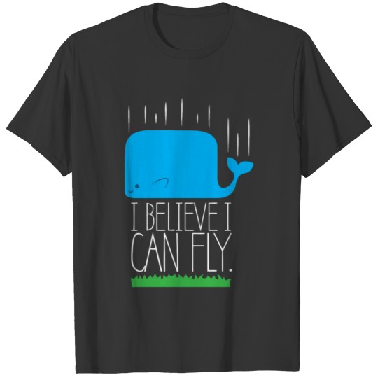 I Believe I Can Fly T Shirt T-shirt