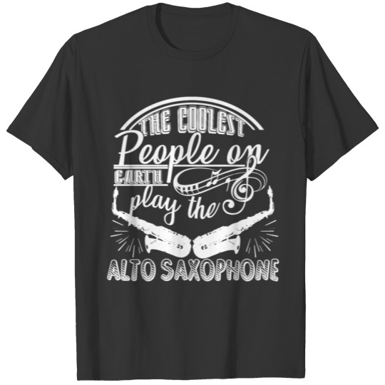 Coolest People Play Alto Saxophone Shirt T-shirt