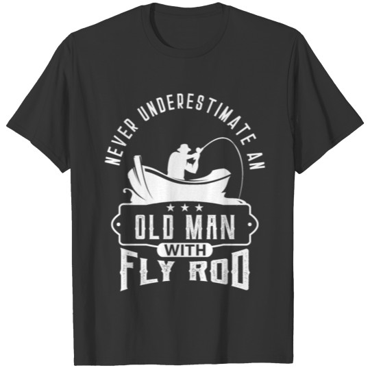 Never underestimate an old man with fly rod T-shirt