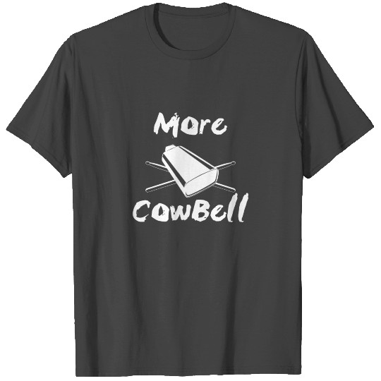 More Cowbell T Shirts