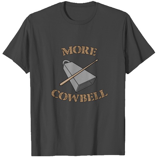 More Cowbell 2 T Shirts