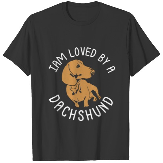 I Am Loved By A Dachshund T-shirt