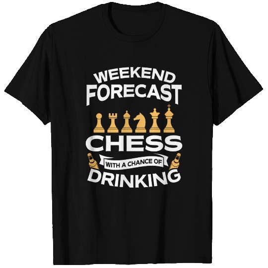 Weekend Forecast Chess With Drinking T Shirts
