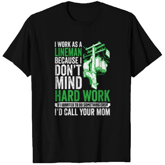 Lineman- if it easy i call your mom T Shirts