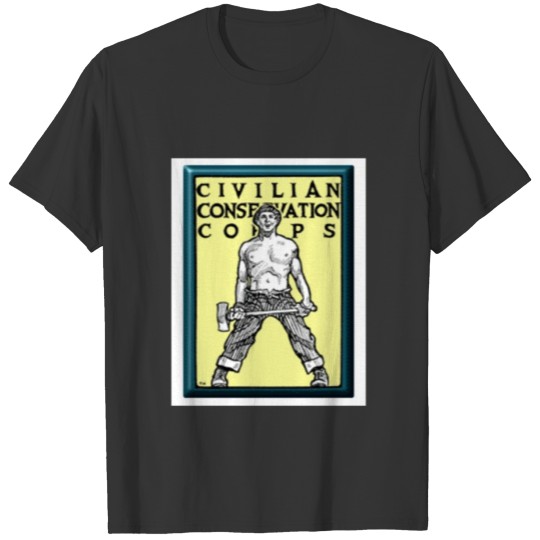 Civilian Conservation Corps Shirt Woodman ship 1940s CCC Gift TShirt T-shirt