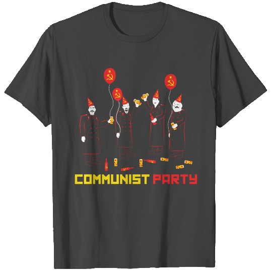 Communist party funny saying sarcastic hum T Shirts