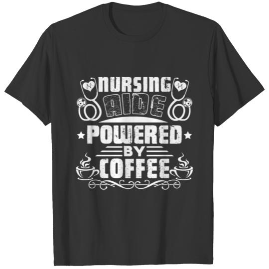 Nursing Aide Powered By Coffee Shirt T-shirt