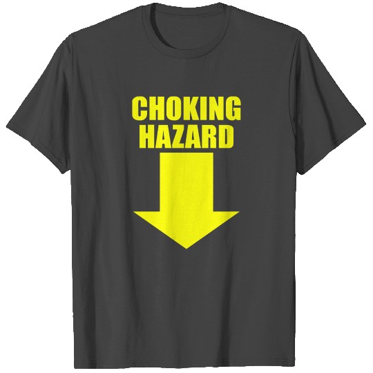 CHOKING HAZARD T Shirts