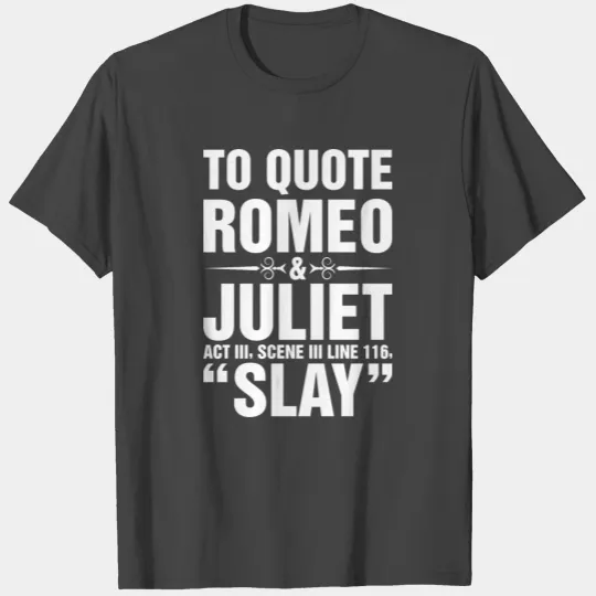 To Quote Romeo Juliet T Shirts