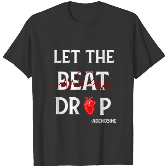 Let The Beat Drop T-Shirt Gift for Women Men T-shirt