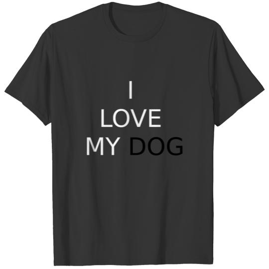 I love my Dog T-shirt