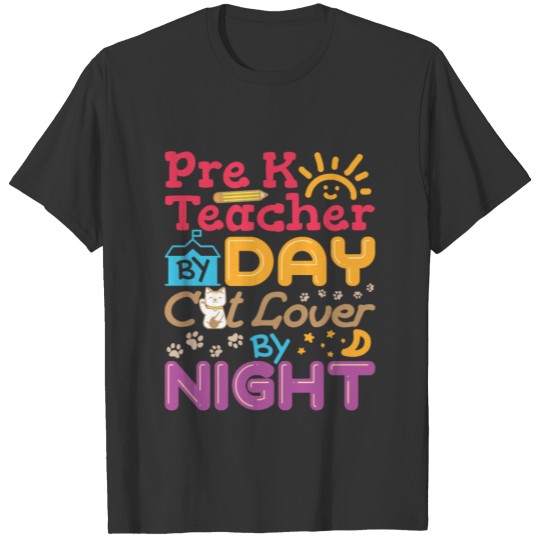 Pre K teacher by day cat lover by night T Shirts