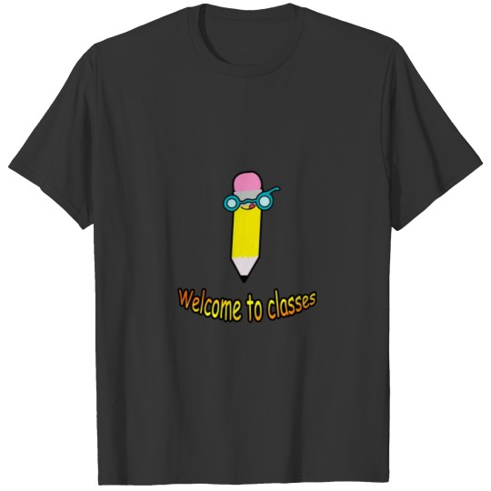 Welcome to classes T-shirt