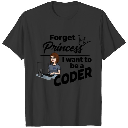 female Coder - Forget Princess T-shirt