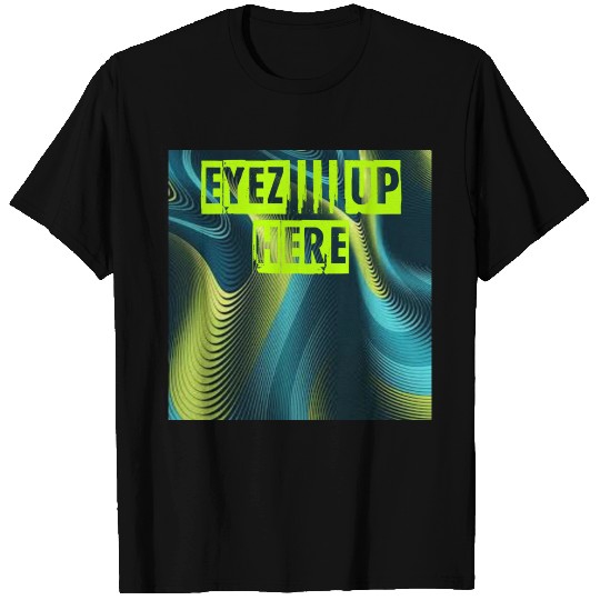 EYEZ UP HERE (LIME GREEN) T Shirts