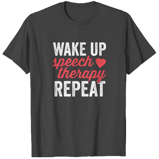 Wake Up Speech Therapy Repeat T Shirts SLP Language Therapy