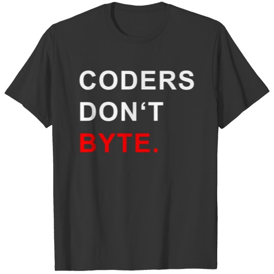 Coders dont byte. Programmer funny saying Coding T Shirts