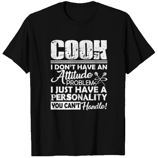 Cook Attitude Problem T Shirts