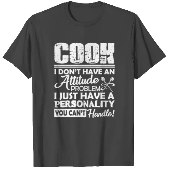Cook Attitude Problem T Shirts
