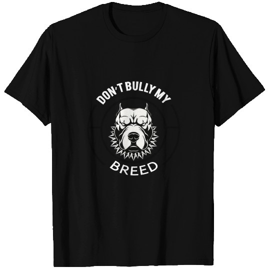 Don't Bully my Breed T Shirts