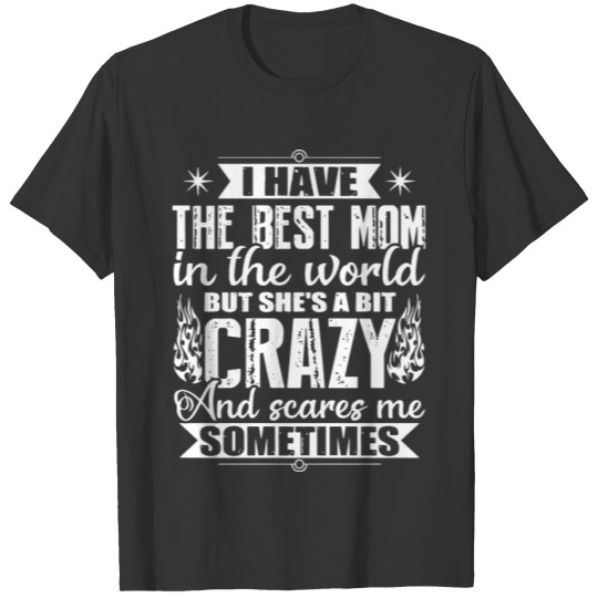 I ahve the best mother t shirts T-shirt