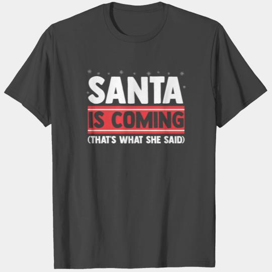 Christmas Gift - Santa is coming T Shirts